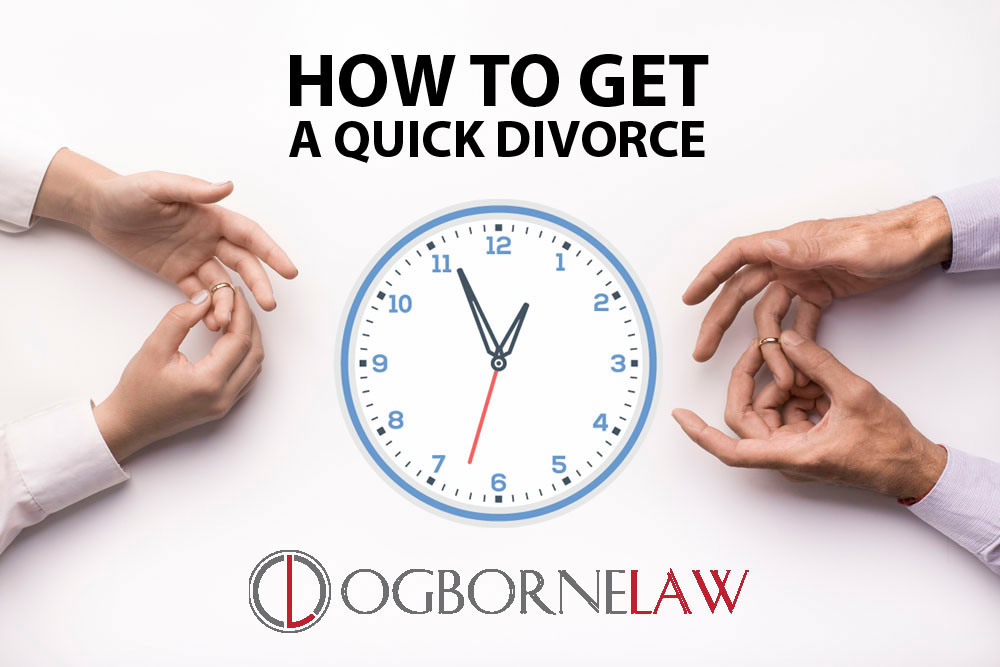 How to Get a Quick Divorce Ogborne Law, PLC